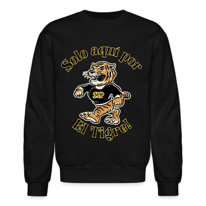 Solo aquí por el Tigre! Crewneck Sweatshirt - black