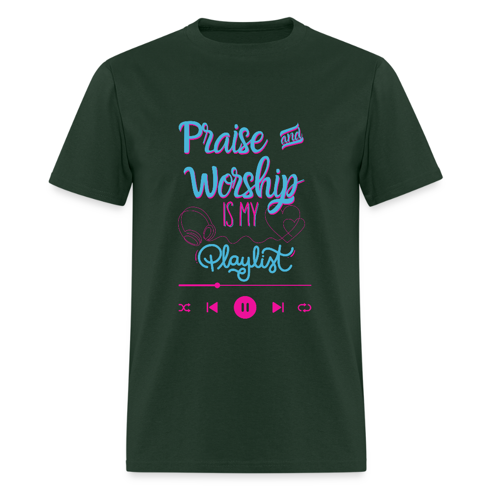 Praise & Worship is my Playlist T-Shirt | GILDAN 5000 - forest green