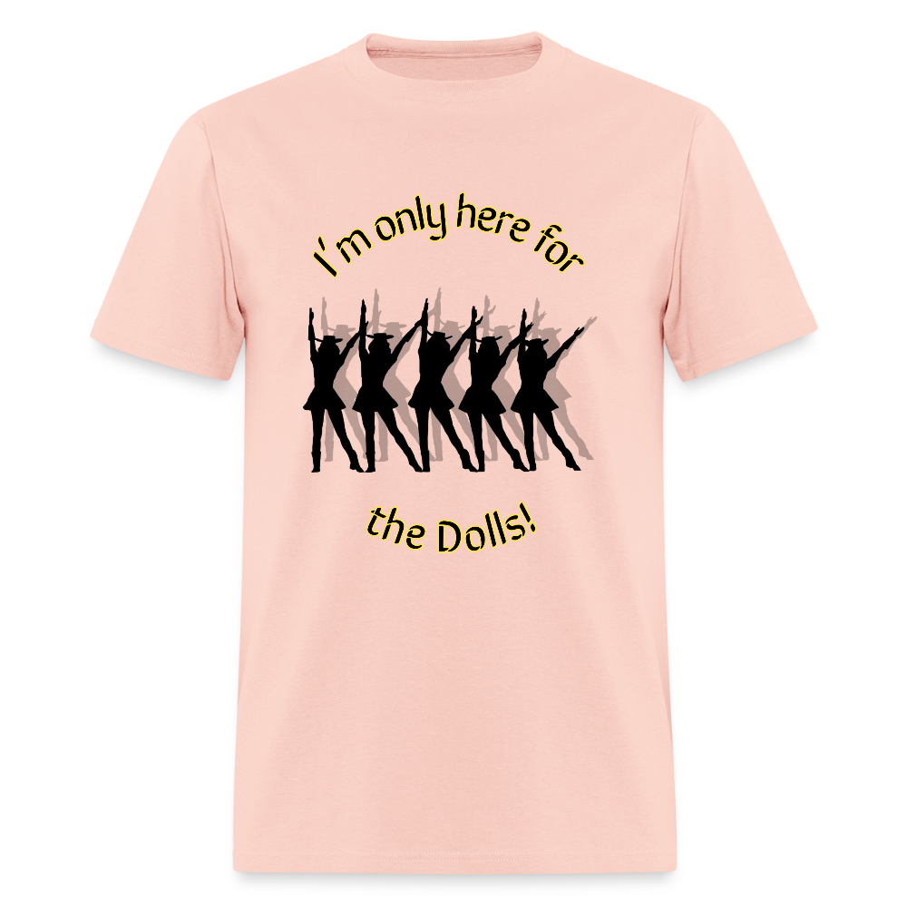 Only Here for the Dolls! T-Shirt | GILDAN 5000 - blush pink 