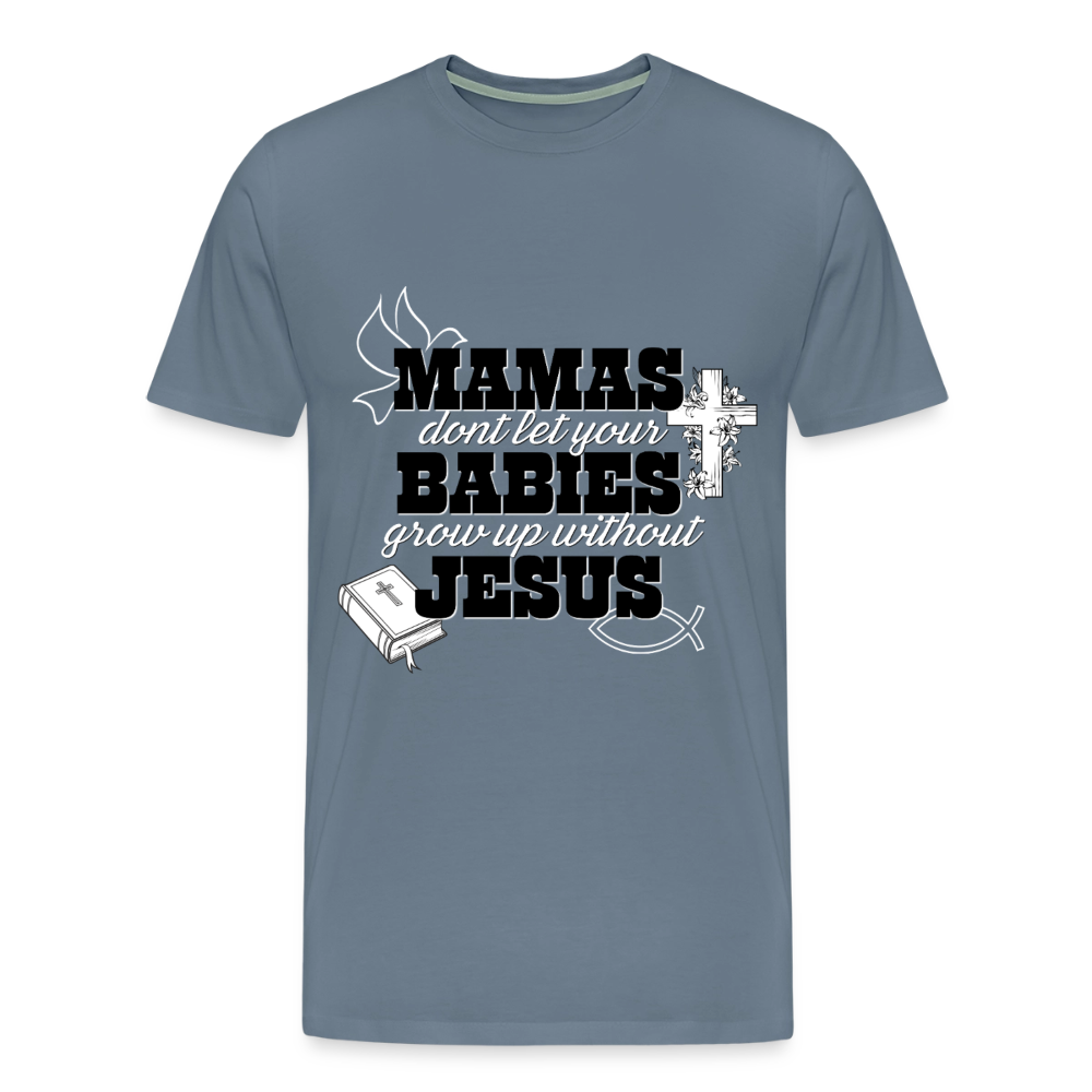 Don't grow up without Jesus Premium Adult T-Shirt - steel blue