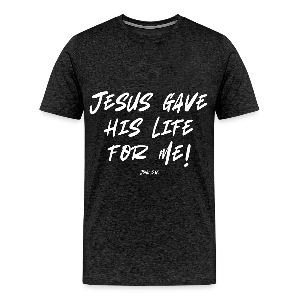 Jesus Gave His Life for Me and You! Premium Adult T-Shirt - charcoal grey