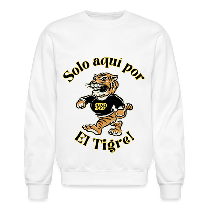 Solo aquí por el Tigre! Crewneck Sweatshirt - white