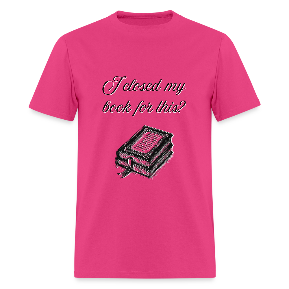 Closed My Book T-Shirt | GILDAN 5000 - fuchsia