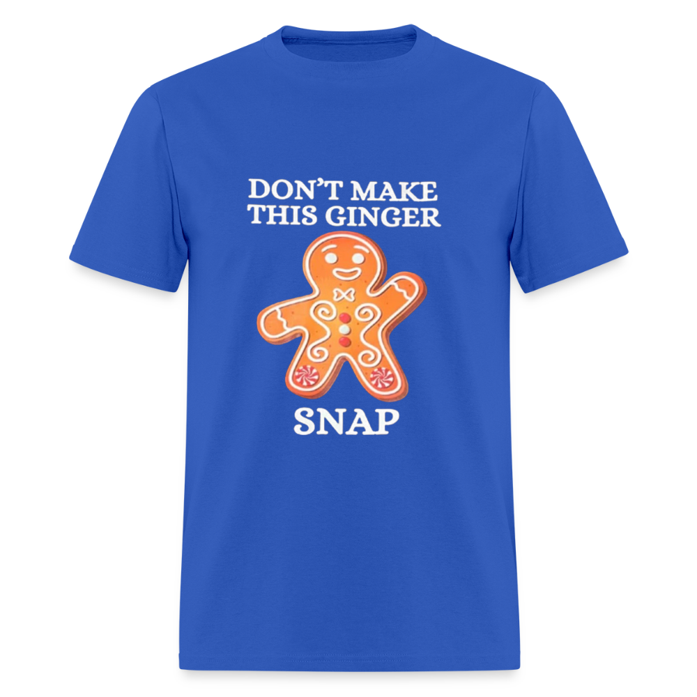 Don't Make this Ginger Snap T-Shirt | GILDAN 5000 - royal blue