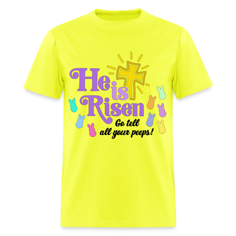 He is Risen, Go tell all your Peeps! T-Shirt | GILDAN 5000 - safety green
