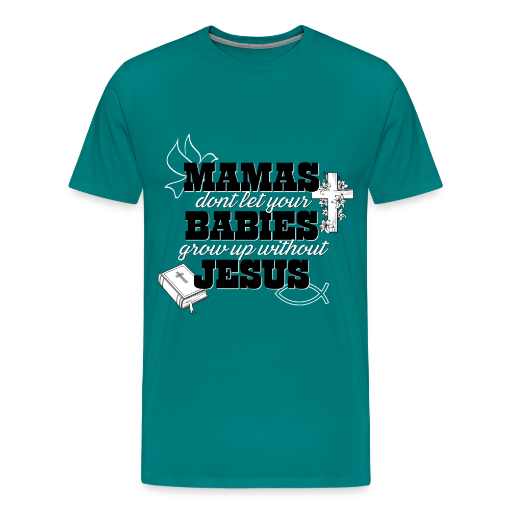 Don't grow up without Jesus Premium Adult T-Shirt - teal