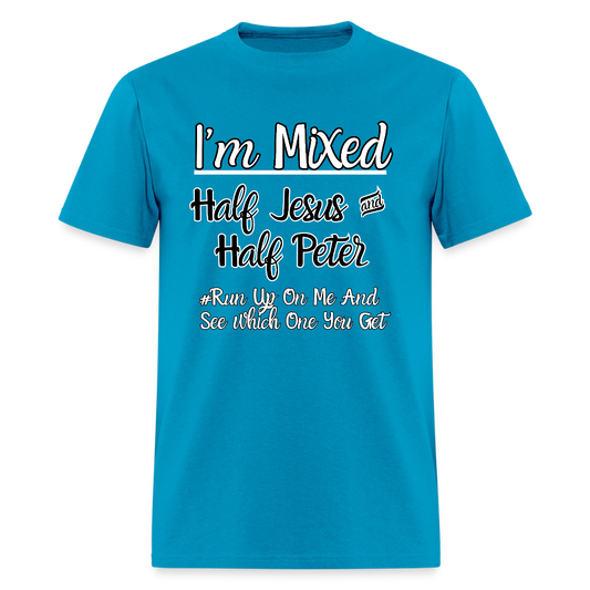 I'm Mixed- Half Jesus & Half Peter T-Shirt | GILDAN 5000 - turquoise