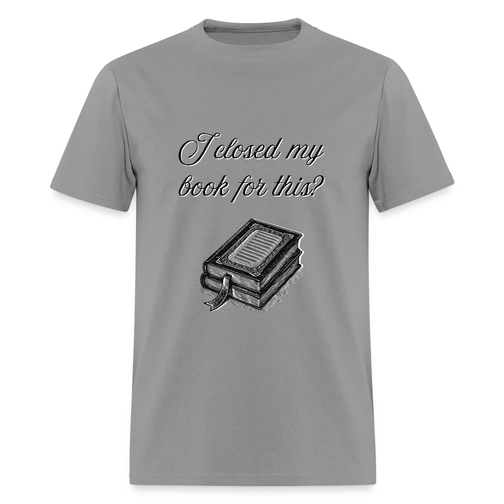 Closed My Book T-Shirt | GILDAN 5000 - gravel 