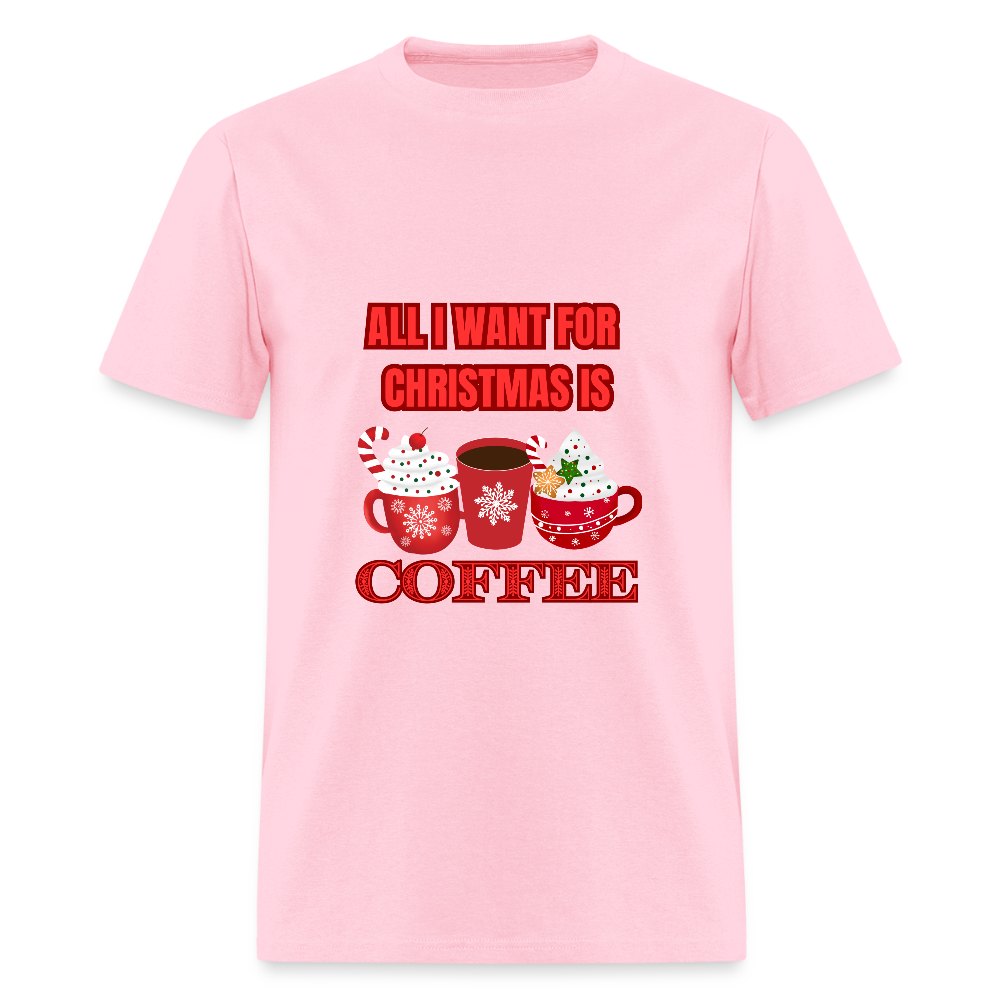 All I want for Christmas is Coffee Classic T-Shirt - pink