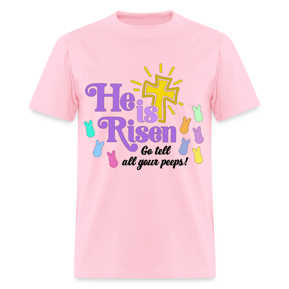 He is Risen, Go tell all your Peeps! T-Shirt | GILDAN 5000 - pink