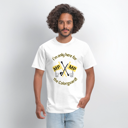 I'm Only Here for the COLORGUARD T-Shirt | GILDAN 5000 - white