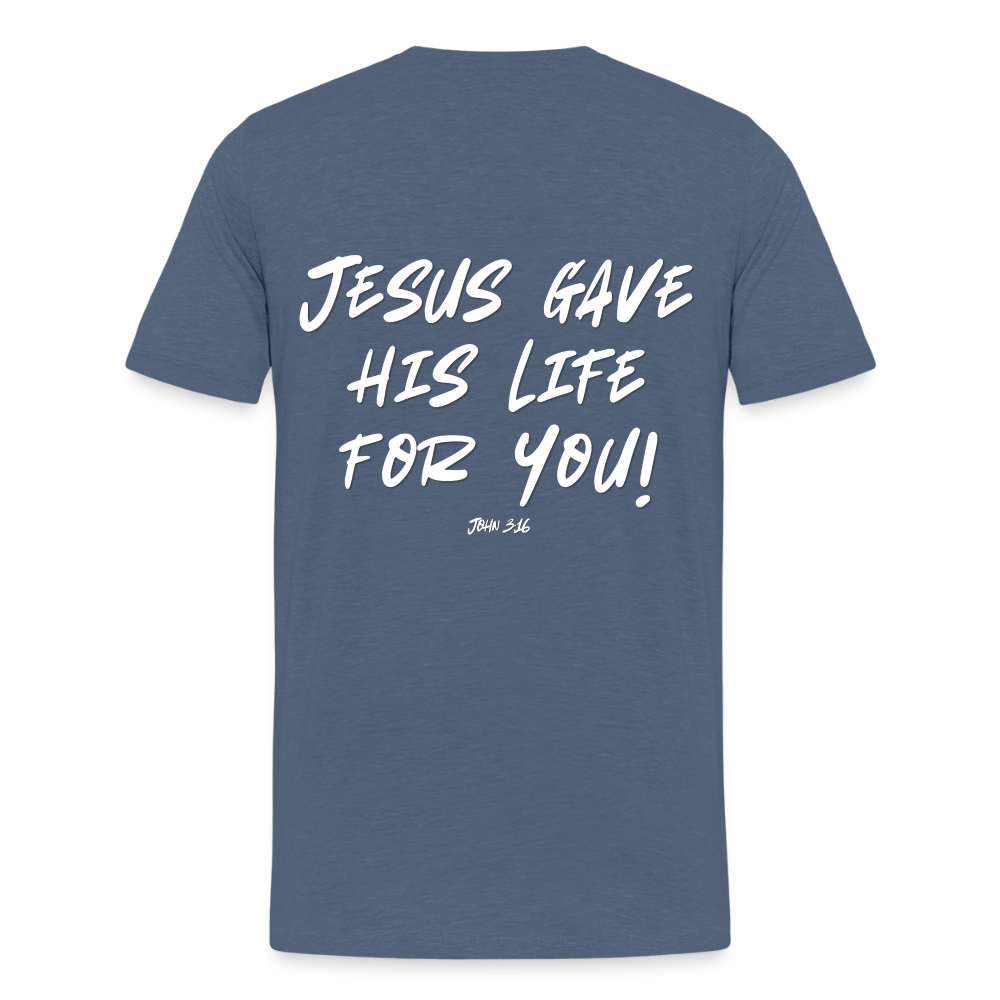 Jesus Gave His Life for Me and You! Premium Adult T-Shirt - heather blue