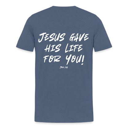 Jesus Gave His Life for Me and You! Premium Adult T-Shirt - heather blue
