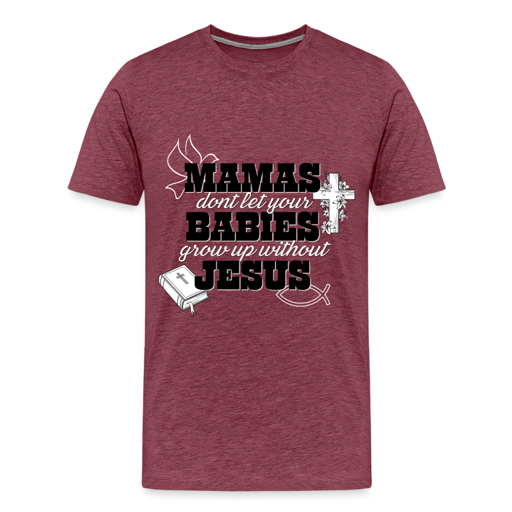 Don't grow up without Jesus Premium Adult T-Shirt - heather burgundy