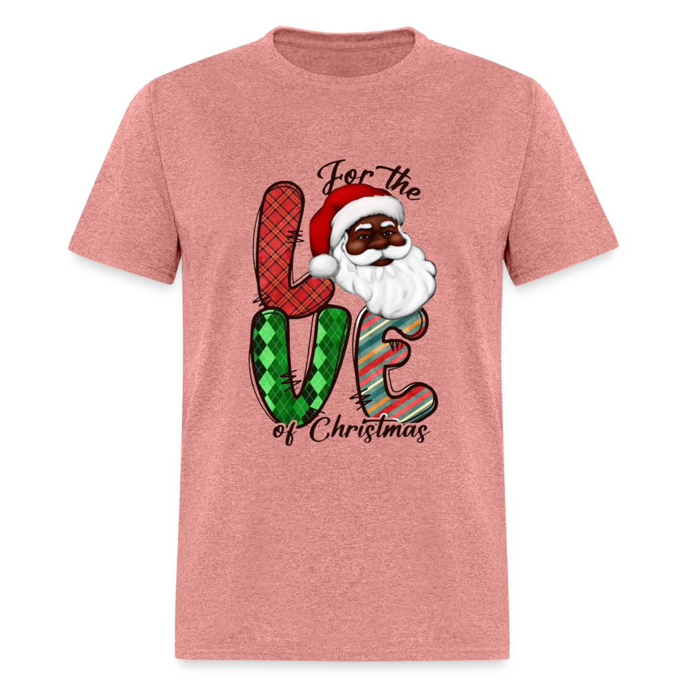 Love of Christmas! Unisex Classic T-Shirt - heather mauve