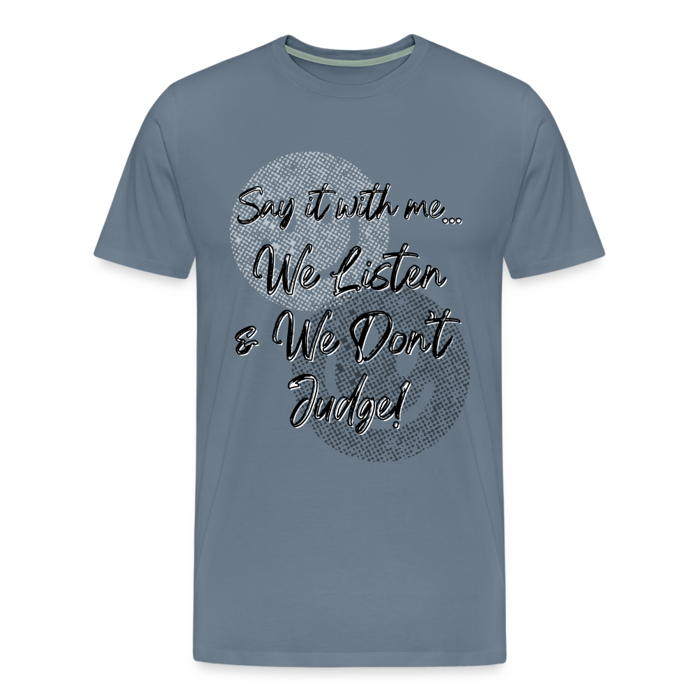 Listen Don't Judge Premium/ Big & Tall T-Shirt - steel blue