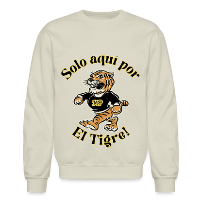 Solo aquí por el Tigre! Crewneck Sweatshirt - Sand