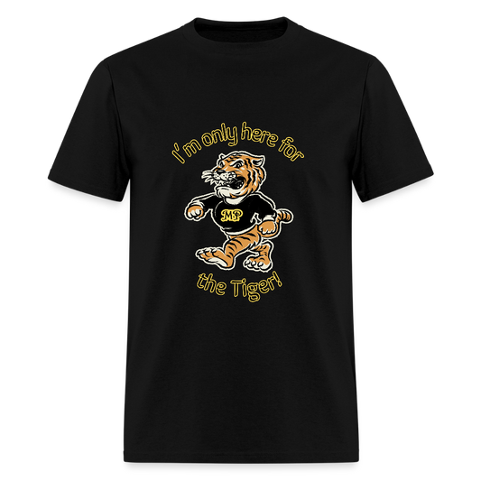 Only Here for the Tiger! T-Shirt | GILDAN 5000 - black