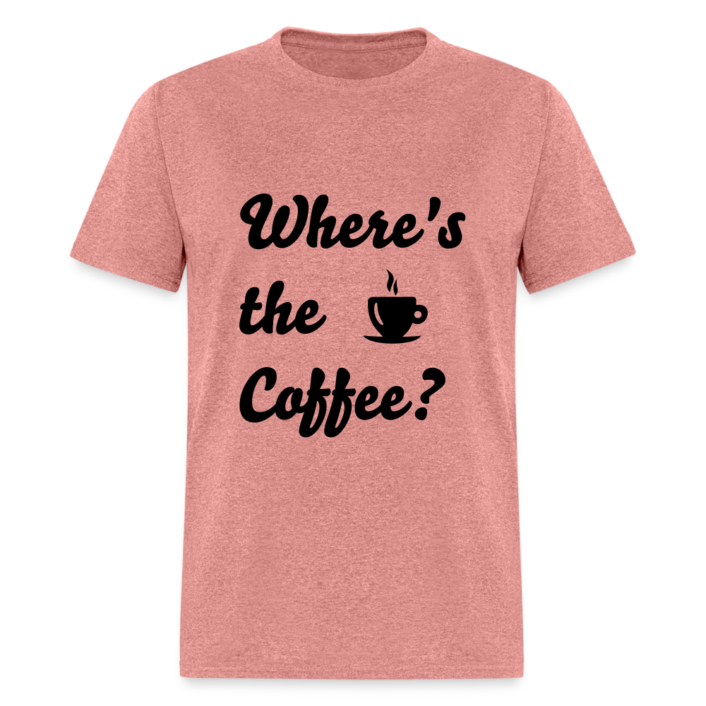 Where's the Coffee? Unisex Classic T-Shirt - heather mauve