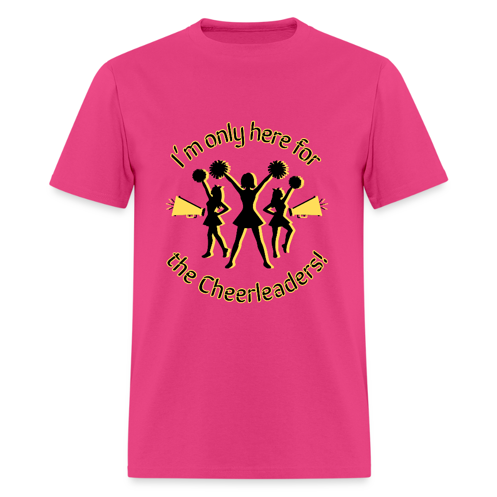 I'm only here for the Cheerleaders! T-Shirt | GILDAN 5000 - fuchsia