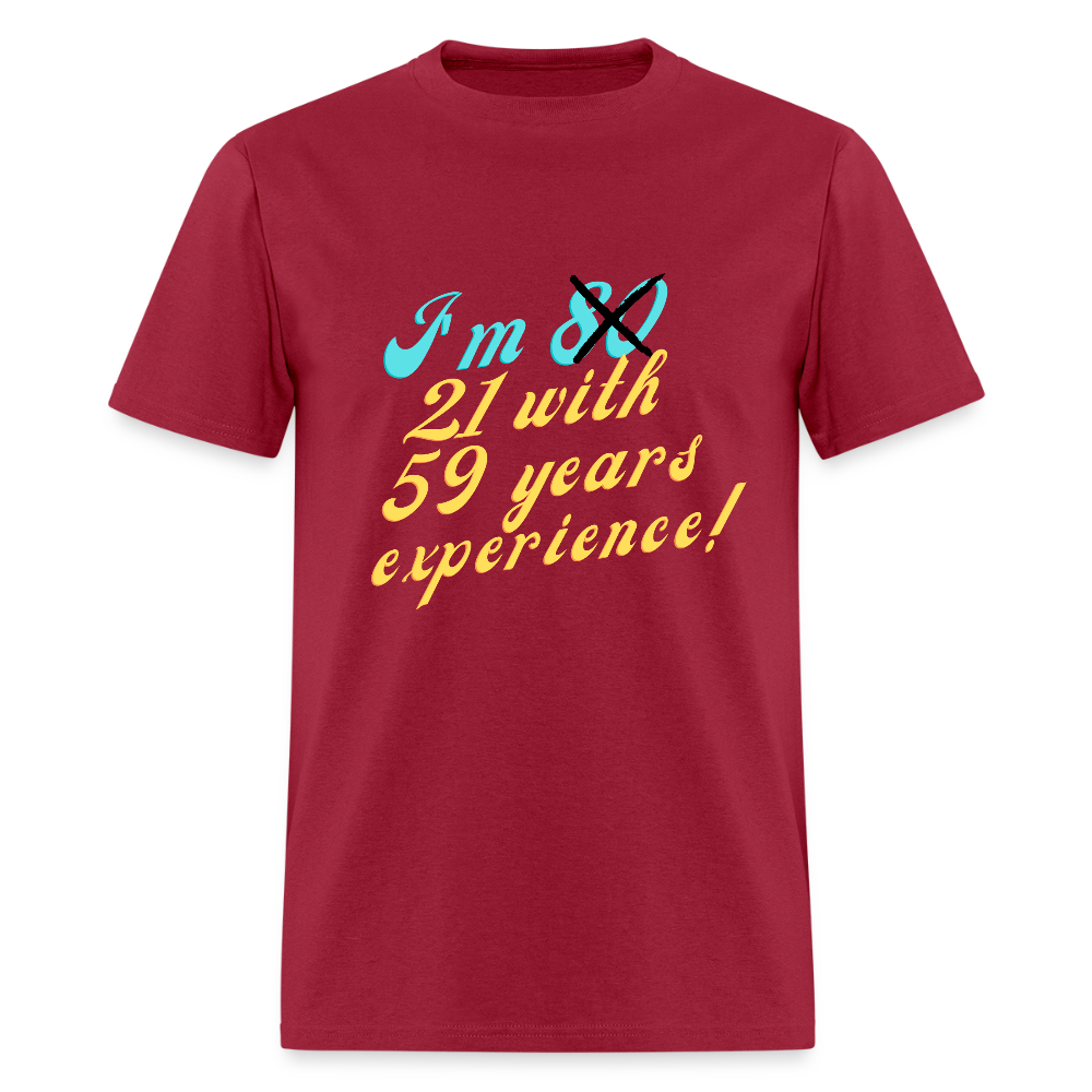 I'm 21 with 59 Yrs Experience Classic T-Shirt - dark red