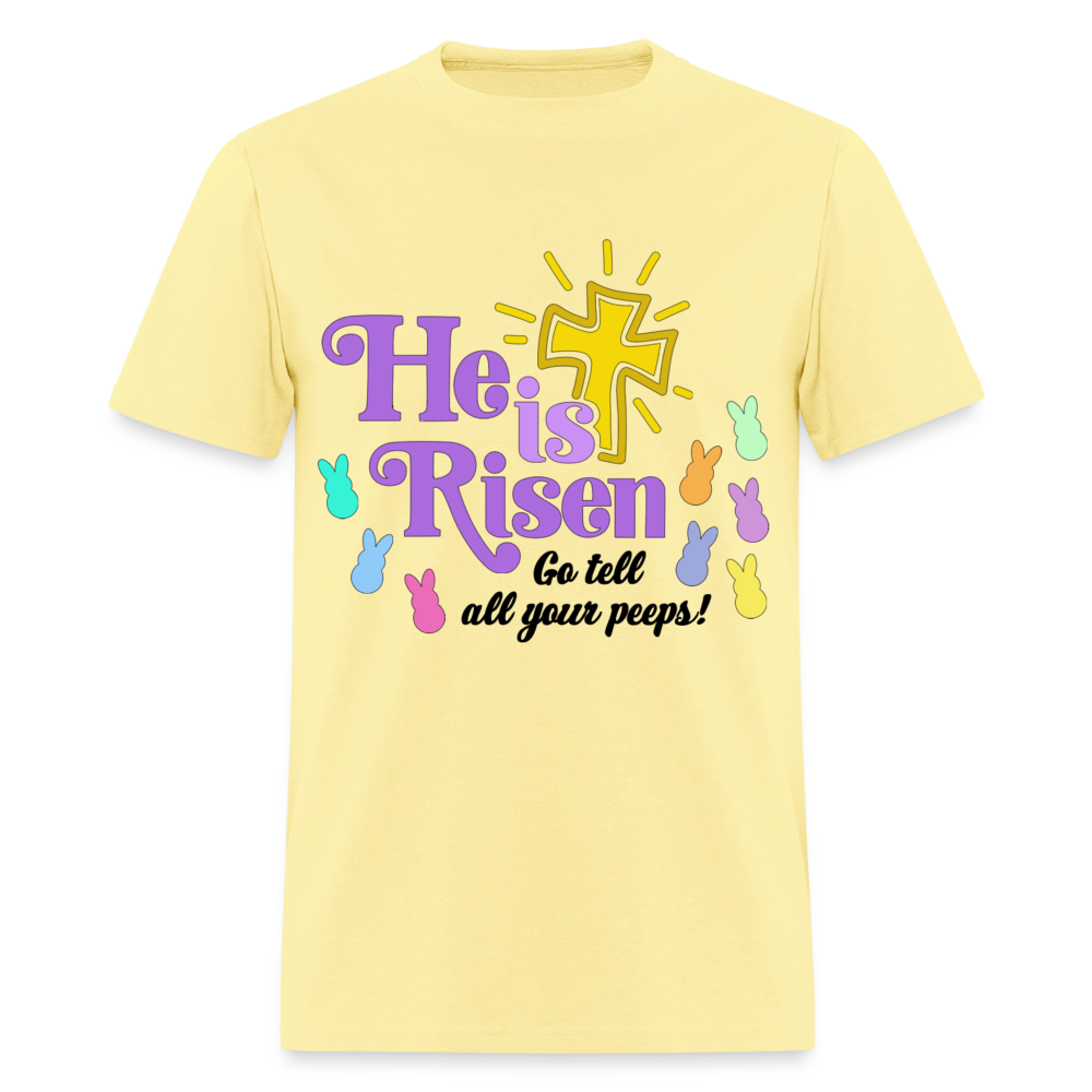 He is Risen, Go tell all your Peeps! T-Shirt | GILDAN 5000 - cornsilk