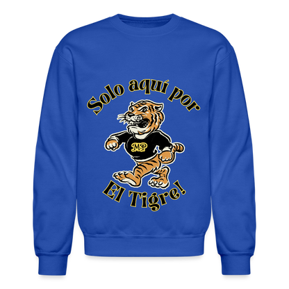 Solo aquí por el Tigre! Crewneck Sweatshirt - royal blue