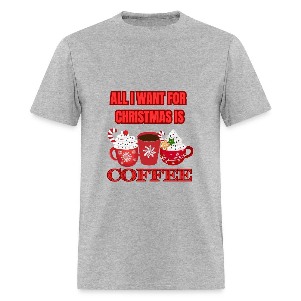 All I want for Christmas is Coffee Classic T-Shirt - heather gray