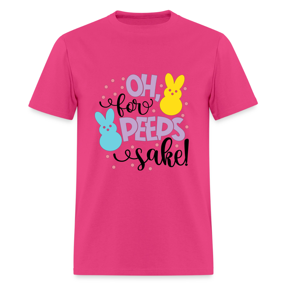 Oh For Peeps Sake T-Shirt | GILDAN 5000 - fuchsia