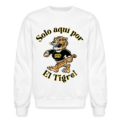 Solo aquí por el Tigre! Crewneck Sweatshirt - white