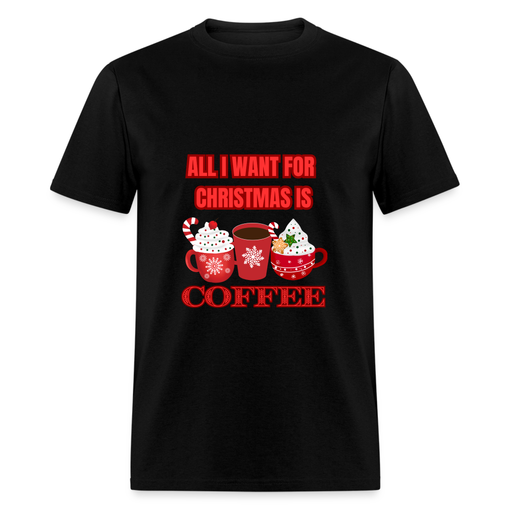 All I want for Christmas is Coffee Classic T-Shirt - black