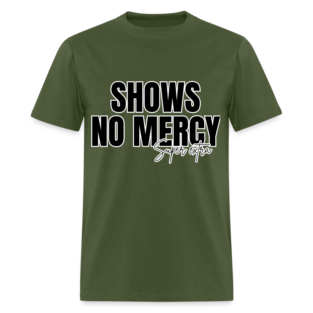 No Mercy Super Extra Unisex Classic T-Shirt - military green