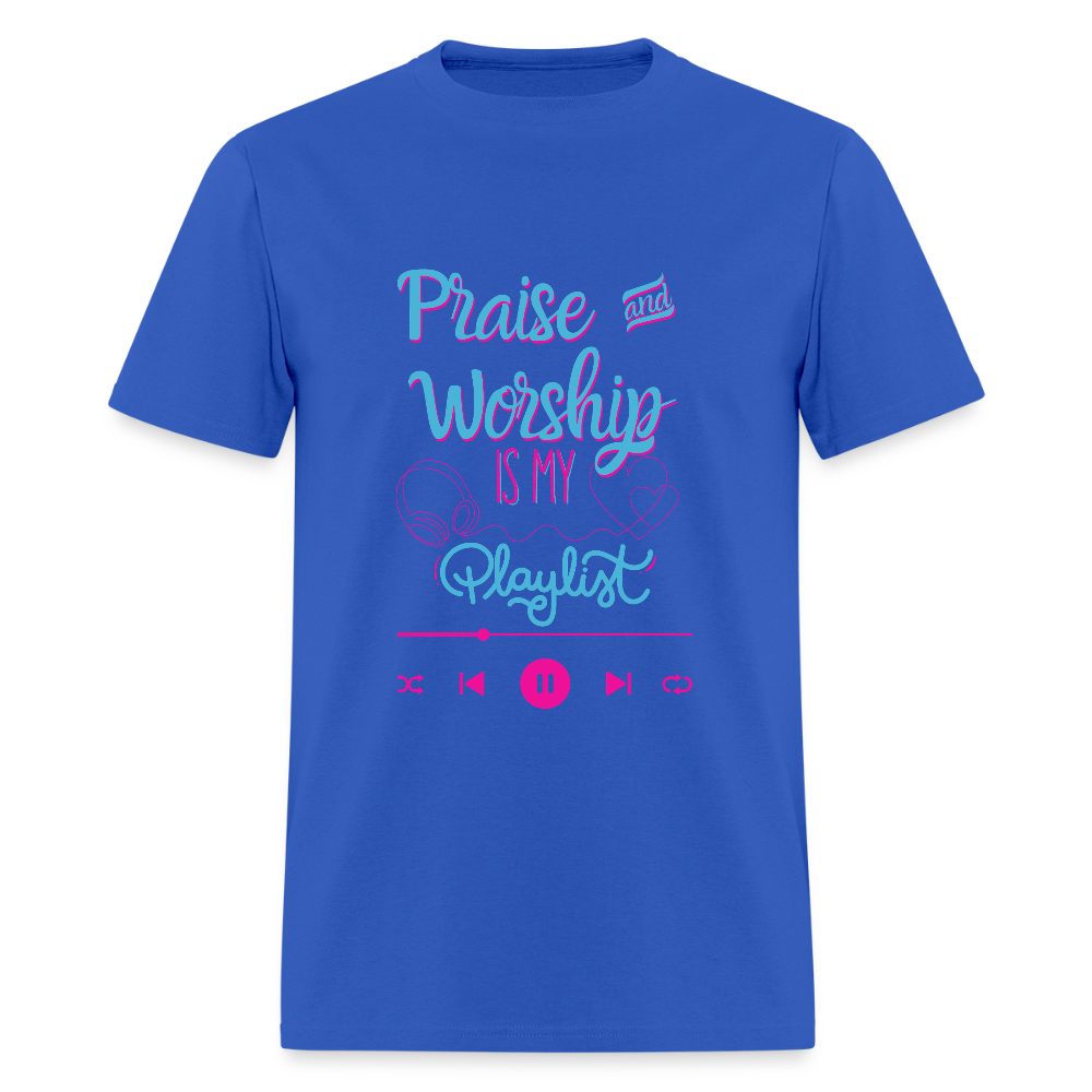 Praise & Worship is my Playlist T-Shirt | GILDAN 5000 - royal blue