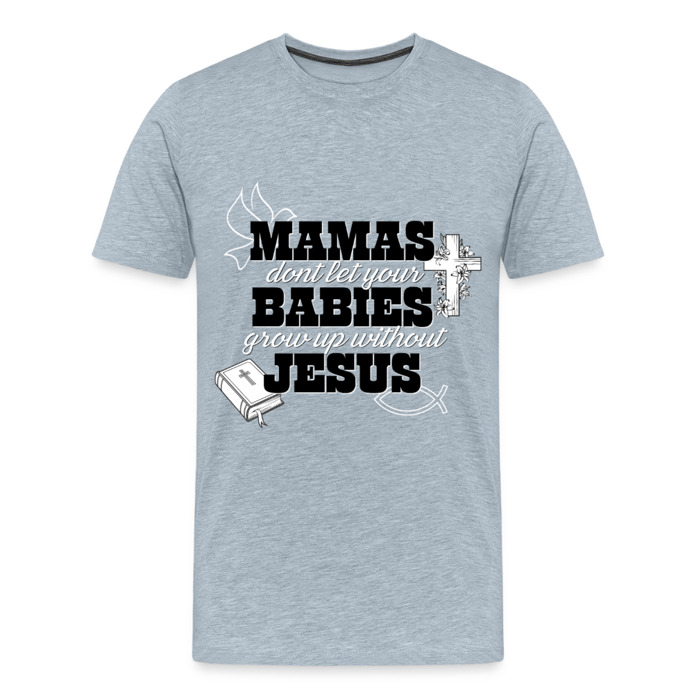 Don't grow up without Jesus Premium Adult T-Shirt - heather ice blue