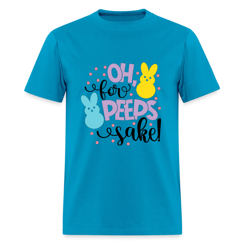 Oh For Peeps Sake T-Shirt | GILDAN 5000 - turquoise