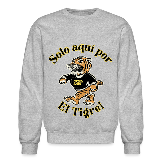 Solo aquí por el Tigre! Crewneck Sweatshirt - heather gray