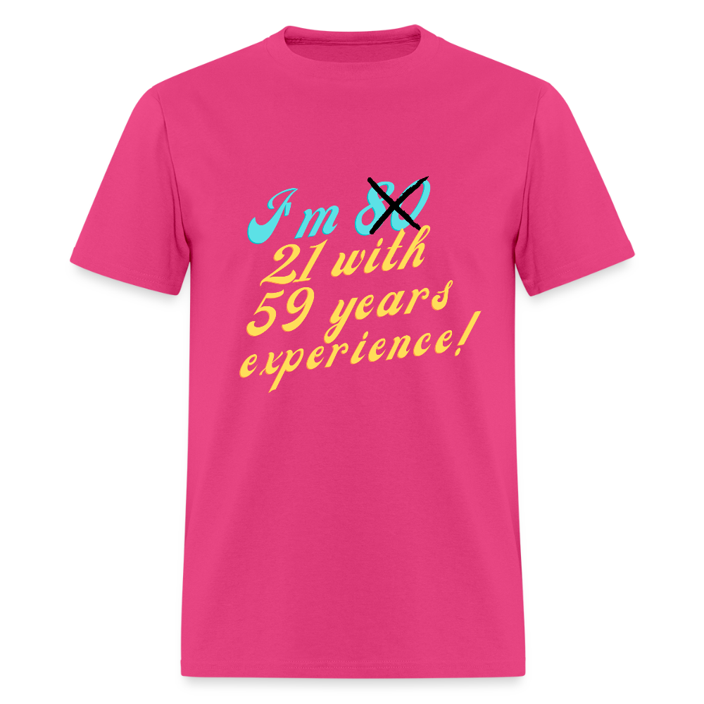I'm 21 with 59 Yrs Experience Classic T-Shirt - fuchsia