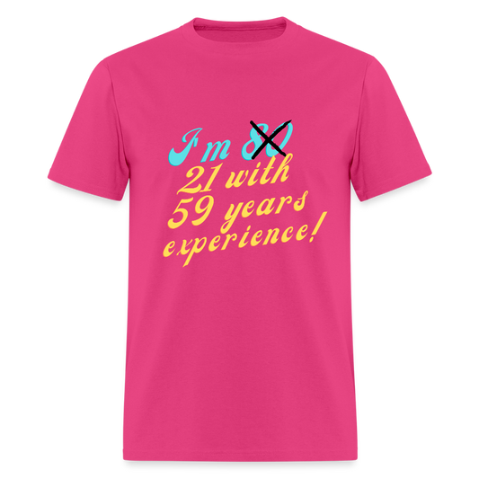 I'm 21 with 59 Yrs Experience Classic T-Shirt - fuchsia