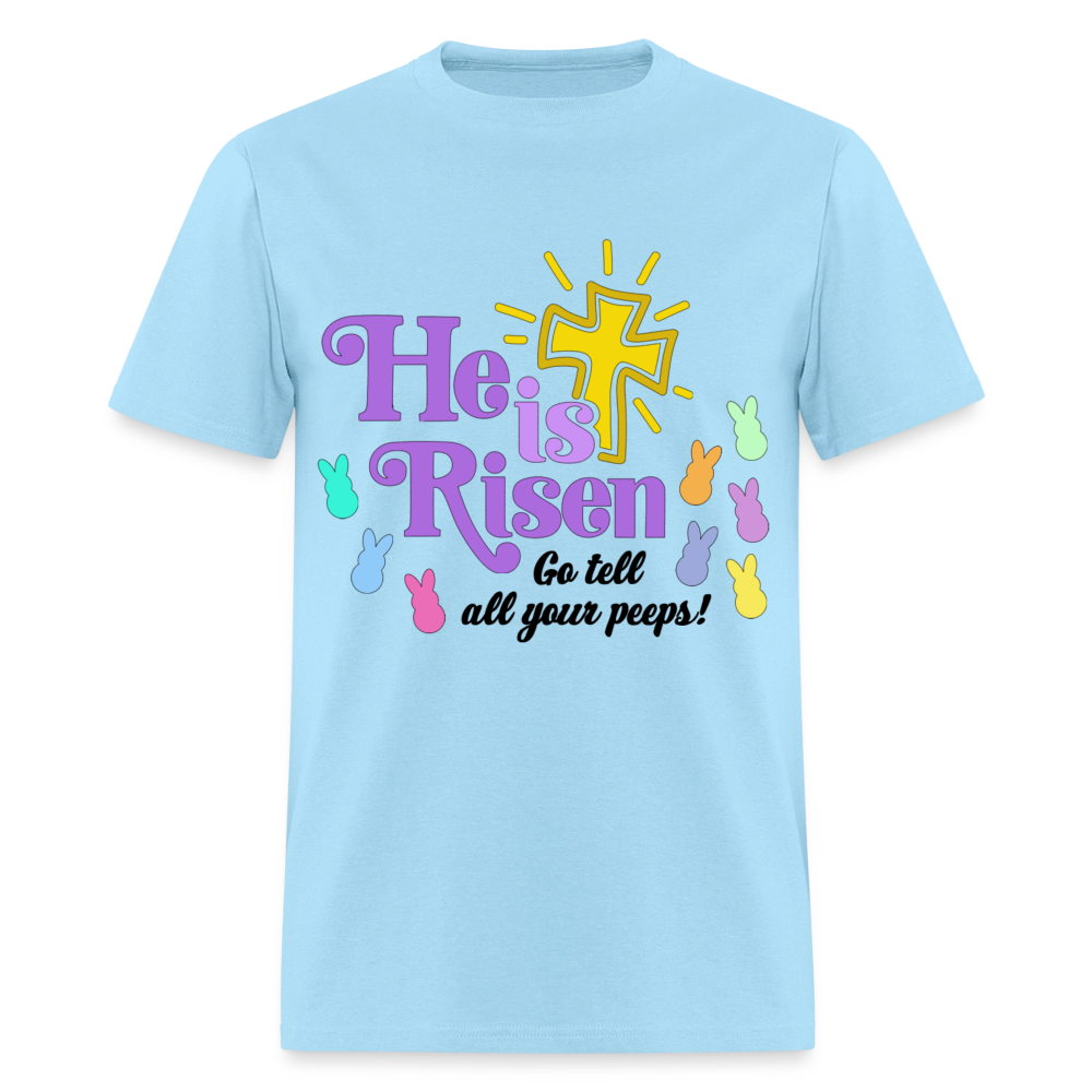 He is Risen, Go tell all your Peeps! T-Shirt | GILDAN 5000 - powder blue
