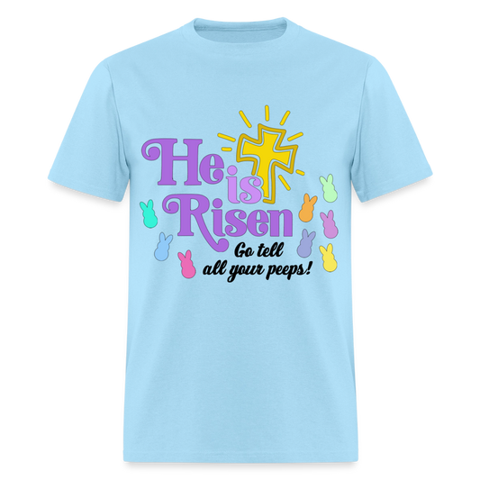 He is Risen, Go tell all your Peeps! T-Shirt | GILDAN 5000 - powder blue