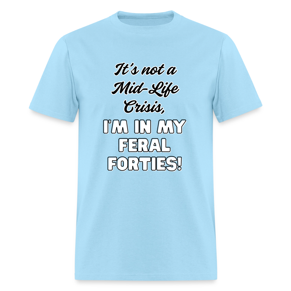 Feral Forties! T-Shirt | GILDAN 5000 - powder blue
