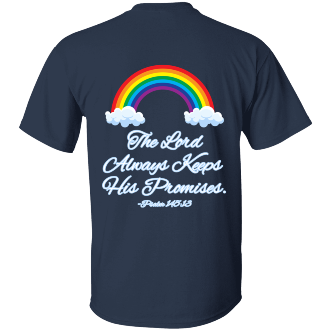 Psalm 145:13 #3- 5.3 oz. T-Shirt