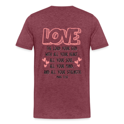 Mark 12:30 T-Shirt - heather burgundy