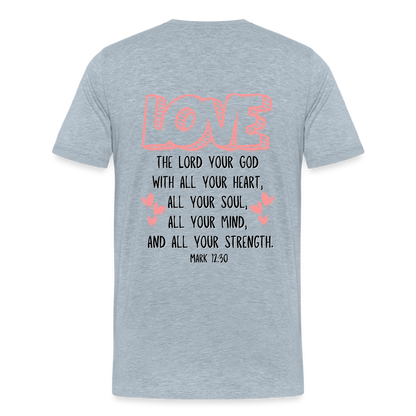 Mark 12:30 T-Shirt - heather ice blue