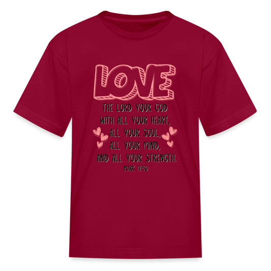 Mark 12:30 LOVE Kids' T-Shirt - dark red