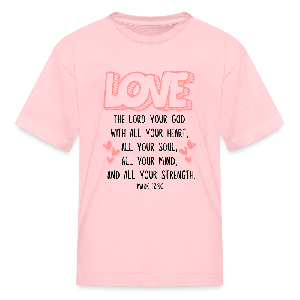 Mark 12:30 LOVE Kids' T-Shirt - pink