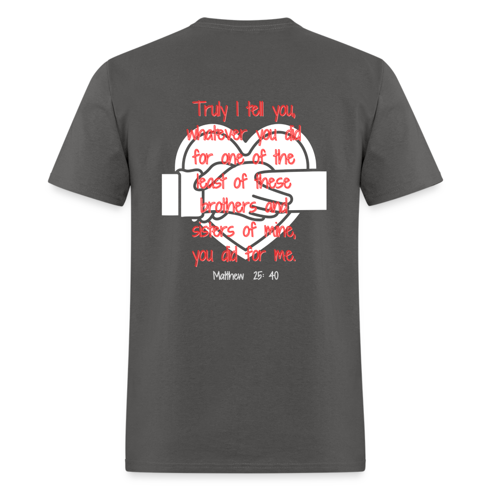 Matt 25:40 Classic T-Shirt - charcoal