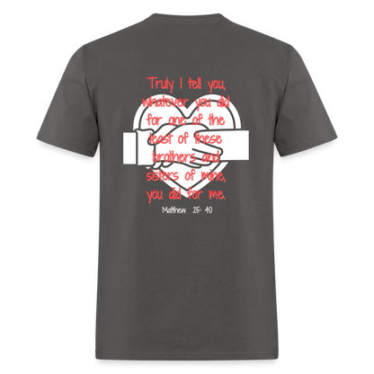 Matt 25:40 Classic T-Shirt - charcoal