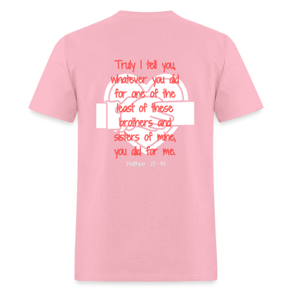 Matt 25:40 Classic T-Shirt - pink