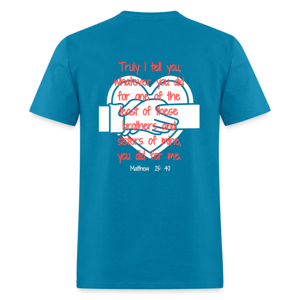 Matt 25:40 Classic T-Shirt - turquoise